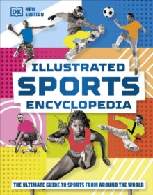 Illustrated Sports Encyclopedia: The Ultimate Guide to Sports from Around the World - DK (Hardback) 03-08-2023 