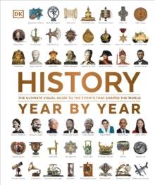 History Year by Year: The Ultimate Visual Guide to the Events that Shaped the World - DK (Hardback) 07-03-2024 