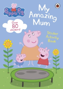 Peppa Pig  Peppa Pig: My Amazing Mum: Sticker Activity Book - Peppa Pig (Paperback) 02-02-2023 