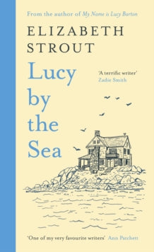 Lucy by the Sea: From the Booker-shortlisted author of Oh William! - Elizabeth Strout (Hardback) 06-10-2022 