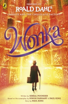 Wonka - Roald Dahl; Sibeal Pounder; Paul King; Simon Farnaby (Paperback) 07-12-2023 