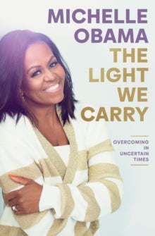 The Light We Carry: Overcoming In Uncertain Times - Michelle Obama (Hardback) 15-11-2022 