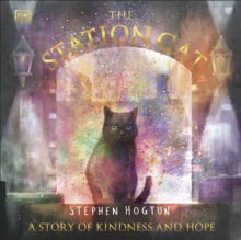 The Station Cat: A Story of Kindness and Hope - DK; Stephen Hogtun (Paperback) 05-01-2023 