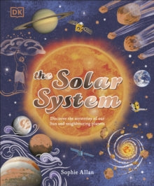 Space Explorers  The Solar System: Discover the Mysteries of Our Sun and the Planets that Orbit It - Sophie Allan; Dawn Cooper (Hardback) 02-11-2023 