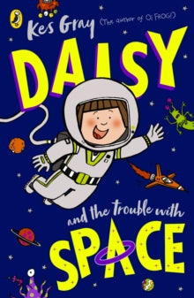 A Daisy Story  Daisy and the Trouble With Space - Kes Gray (Paperback) 04-01-2024 