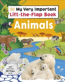 Lift the Flap  My Very Important Lift-the-Flap Book: Animals: With More Than 80 Flaps to Lift - DK (Board book) 26-10-2023 