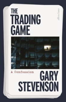 The Trading Game: A Confession - Gary Stevenson (Hardback) 05-03-2024 