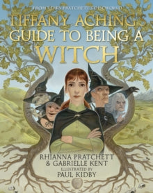Tiffany Aching's Guide to Being A Witch - Rhianna Pratchett; Gabrielle Kent; Paul Kidby (Hardback) 09-11-2023 