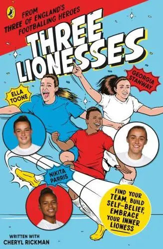 Three Lionesses: Find your team, build self-belief, embrace your inner Lioness - Ella Toone; Georgia Stanway; Nikita Parris; Cat Sims; Cheryl Rickman (Paperback) 31-08-2023 