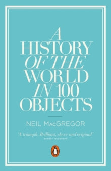 A History of the World in 100 Objects - Dr Neil MacGregor (Paperback) 28-06-2012 