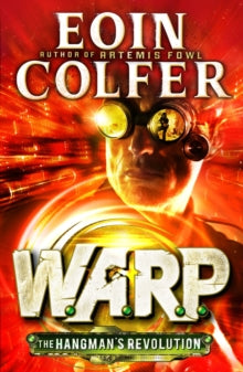 WARP  The Hangman's Revolution (W.A.R.P. Book 2) - Eoin Colfer (Paperback) 02-04-2015 