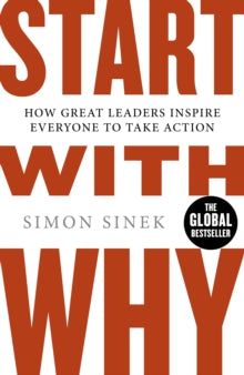 Start With Why: How Great Leaders Inspire Everyone To Take Action - Simon Sinek (Paperback) 06-10-2011 
