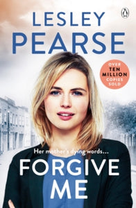 Forgive Me: One mother's hidden past. Her daughter's life changed forever . . . - Lesley Pearse (Paperback) 15-08-2013 