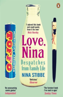 Love, Nina: Despatches from Family Life - Nina Stibbe (Paperback) 27-02-2014 Winner of Specsavers National Book Awards: Popular Non-Fiction Book of the Year 2014.