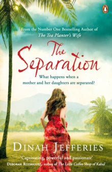 The Separation: Discover the perfect escapist read from the No.1 Sunday Times bestselling author of The Tea Planter's Wife - Dinah Jefferies (Paperback) 22-05-2014 