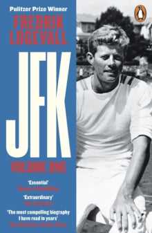 JFK: Volume 1: John F Kennedy: 1917-1956 - Fredrik Logevall (Paperback) 09-09-2021 
