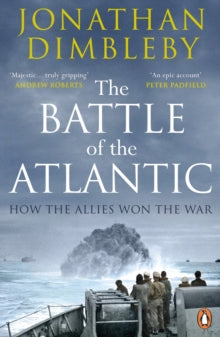The Battle of the Atlantic: How the Allies Won the War - Jonathan Dimbleby (Paperback) 19-05-2016 