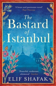 The Bastard of Istanbul - Elif Shafak (Paperback) 30-04-2015 Long-listed for Orange Prize for Fiction.