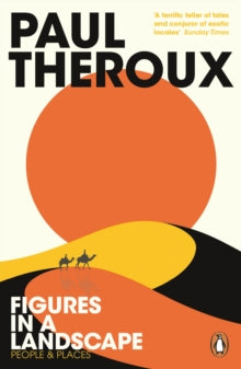 Figures in a Landscape: People and Places - Paul Theroux (Paperback) 25-04-2019 