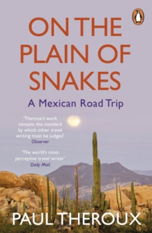 On the Plain of Snakes: A Mexican Road Trip - Paul Theroux (Paperback) 24-09-2020 
