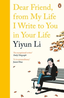Dear Friend, From My Life I Write to You in Your Life - Yiyun Li (Paperback) 20-02-2018 