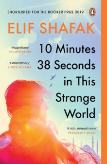 10 Minutes 38 Seconds in this Strange World: SHORTLISTED FOR THE BOOKER PRIZE 2019 - Elif Shafak (Paperback) 06-08-2020 