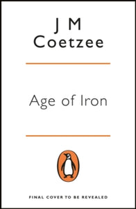 Penguin Essentials  Age of Iron - J M Coetzee (Paperback) 07-06-2018 