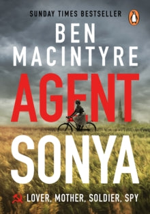 Agent Sonya: From the bestselling author of The Spy and The Traitor - Ben MacIntyre (Paperback) 27-05-2021 