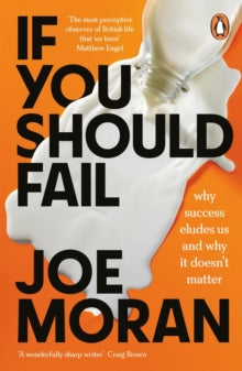 If You Should Fail: Why Success Eludes Us and Why It Doesn't Matter - Joe Moran (Paperback) 05-08-2021 
