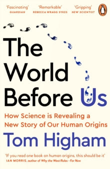 The World Before Us: How Science is Revealing a New Story of Our Human Origins - Tom Higham (Paperback) 07-04-2022 