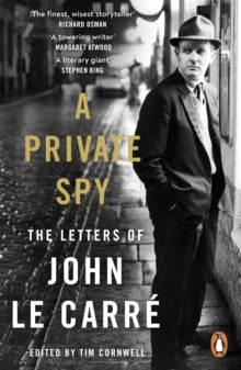 A Private Spy: The Letters of John le Carre 1945-2020 - John le Carre (Paperback) 01-06-2023 