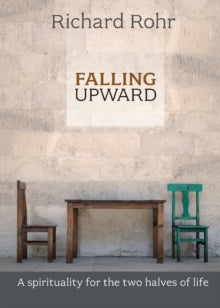 Falling Upward: A Spirituality For The Two Halves Of Life - Richard Rohr (Paperback) 21-03-2013 