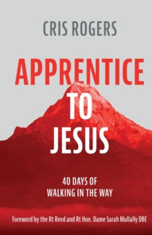 Apprentice to Jesus: 40 Days of Walking in the Way - Cris Rogers (Paperback) 19-Nov-20 