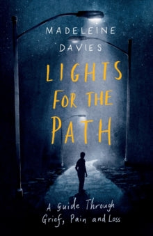 Lights For The Path: A Guide Through Grief, Pain and Loss - Madeleine Davies (Paperback) 21-05-2020 