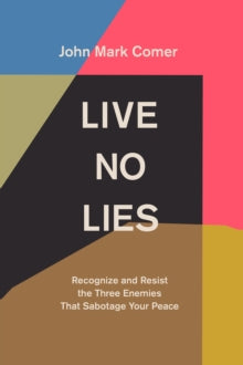 Live No Lies: Recognize and Resist the Three Enemies That Sabotage Your Peace - John Mark Comer (Hardback) 28-09-2021 