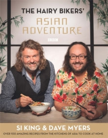 The Hairy Bikers' Asian Adventure: Over 100 Amazing Recipes from the Kitchens of Asia to Cook at Home - Hairy Bikers (Hardback) 30-01-2014 