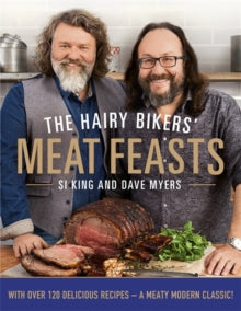 The Hairy Bikers' Meat Feasts: With Over 120 Delicious Recipes - A Meaty Modern Classic - Hairy Bikers (Hardback) 27-08-2015 