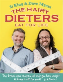 The Hairy Dieters Eat for Life: How to Love Food, Lose Weight and Keep it Off for Good! - Hairy Bikers (Paperback) 15-08-2013 