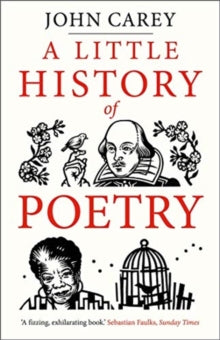 Little Histories  A Little History of Poetry - John Carey (Paperback) 02-02-2021 