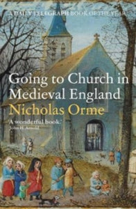 Going to Church in Medieval England - Nicholas Orme (Paperback) 26-07-2022 