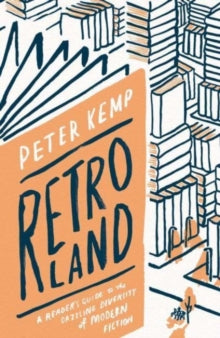 Retroland: A Reader's Guide to the Dazzling Diversity of Modern Fiction - Peter Kemp (Hardback) 11-07-2023 