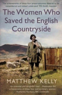 The Women Who Saved the English Countryside - Matthew Kelly (Paperback) 25-04-2023 