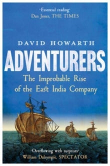 Adventurers: The Improbable Rise of the East India Company: 1550-1650 - David Howarth (Paperback) 23-01-2024 