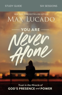 You Are Never Alone Study Guide: Trust in the Miracle of God's Presence and Power - Max Lucado (Paperback) 15-09-2020 