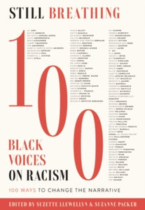 Still Breathing: 100 Black Voices on Racism--100 Ways to Change the Narrative - Suzette Llewellyn; Suzanne Packer (Hardback) 24-06-2021 