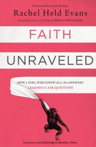 Faith Unraveled: How a Girl Who Knew All the Answers Learned to Ask Questions - Rachel Held Evans; Sarah Bessey (Paperback) 08-05-2014 