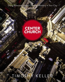 Center Church: Doing Balanced, Gospel-Centered Ministry in Your City - Timothy Keller (Hardback) 08-09-2012 Winner of Christianity Today Book Award (Church/Pastoral Leaders) 2013. Commended for Christian Book Award (Bible Reference/Study) 2013.