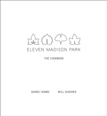 Eleven Madison Park: The Cookbook - Daniel Humm; Will Guidara (Hardback) 01-12-2011 Winner of Gourmand World Cookbook Awards (USA Only) (Chef) 2011.