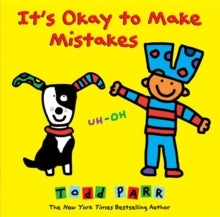 It's Okay To Make Mistakes - Todd Parr (Hardback) 31-07-2014 Commended for NAPPA Gold Awards (Picture Book) 2014.