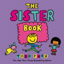 The Sister Book - Todd Parr (Hardback) 12-04-2018 